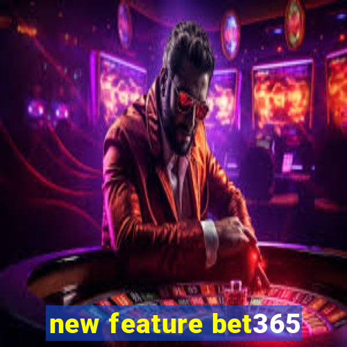 new feature bet365